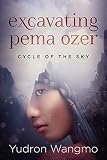Excavating Pema Ozer Cycle Of The Sky Book 1
