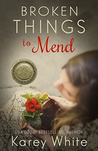 Broken Things to Mend (By: Karey White) cover