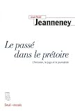 Le Pass Dans Le Prtoire Lhistorien Le Juge Et Le Journaliste Essais Hc Rel