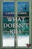 What Doesn’t Kill You