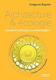 Architecture Et %C3%A9cologie: Comment Partager Le Monde Habit%C3%A9 
