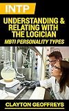 Intp Understanding Relating With The Logician Mbti Personality Types English Edition