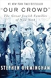 Our Crowd The Great Jewish Families Of New York Modern Jewish History English Edition
