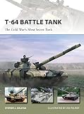 T64 Battle Tank The Cold Wars Most Secret Tank New Vanguard Book 223 English Edition