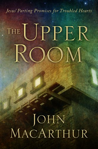 The Upper Room: Jesus' Parting Promises for Troubled Hearts book cover