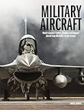 The Worlds Greatest Military Aircraft An Illustrated History