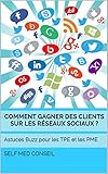 Comment Gagner Des Clients Sur Les Rseaux Sociaux Astuces Buzz Pour Les Tpe Et Les Pme Comment Devenir Un Leader T 2