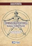 Criminologia Esoterica Manuale Di Studio Teoricopratico Italian Edition