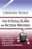 5 Editors Tackle The 12 Fatal Flaws Of Fiction Writing The Writers Toolbox Series
