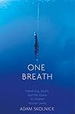 One Breath Freediving Death And The Quest To Shatter Human Limits English Edition