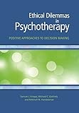 Ethical Dilemmas In Psychotherapy Positive Approaches To Decision Making