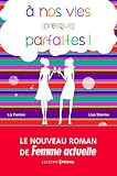 A Nos Vies (presque) Parfaites !