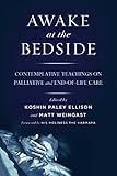 Awake At The Bedside Contemplative Teachings On Palliative And Endoflife Care English Edition