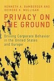 Privacy On The Ground Driving Corporate Behavior In The United States And Europe Information Policy English Edition
