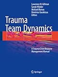 Trauma Team Dynamics A Trauma Crisis Resource Management Manual English Edition