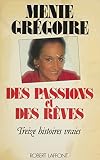 Des Passions Et Des Rves Treize Histoires Vraies