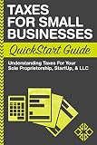 Taxes For Small Businesses Quickstart Guide Understanding Taxes For Your Sole Proprietorship Startup Llc