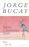 Selbstbestimmt Leben Wege Zum Ich German Edition