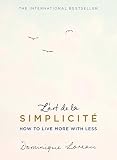 Lart De La Simplicit The English Edition How To Live More With Less
