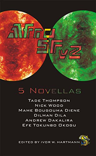 AfroSFv2 (By: Tade Thompson,Nick Wood,Efe Tokunbo Okogu,Dilman Dila,Mame Bougouma Diene,Ivor W. Hartmann,Andrew Dakalira) cover