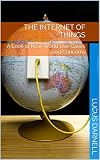 The Internet Of Things A Look At Realworld Use Cases And Concerns English Edition