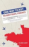 One Way Ticket To Brittany France Everything You Didnt Know You Needed To Know About Moving To Brittany