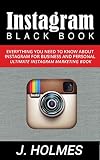 Instagram Instagram Blackbook Everything You Need To Know About Instagram For Business And Personal Ultimate Instagram Marketing Book Social Media Instagram Rapid Growth English Edition
