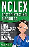 Nclex Gastrointestinal Disorders Easily Dominate The Test With 105 Practice Questions Rationales To Help You Become A Nurse Nursing Review Questions Career Exam Prep Book 7 English Edition