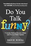 Do You Talk Funny 7 Comedy Habits To Become A Better And Funnier Public Speaker English Edition