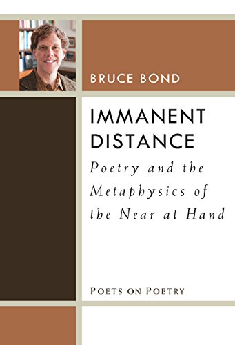Immanent Distance: Poetry and the Metaphysics of the Near at Hand (By: Bruce Bond) cover