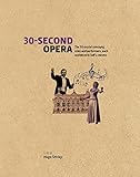 30second Opera The 50 Crucial Concepts Roles And Performers Each Explained In Half A Minute English Edition
