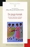 En Pays Kanak Ethnologie Linguistique Archologie Histoire De La Nouvelle Caldonie Ethnologie De La France T 14