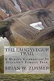 The Laugavegur Trail A Hiking Companion To Icelands Famous Trek English Edition