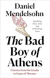 The Bad Boy Of Athens Classics From The Greeks To Game Of Thrones English Edition