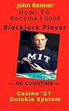 How -To Become a Good No Count Blackjack Player: Quickly learn the best choices during play regardless of the count