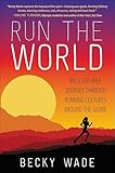 Run The World My 3500mile Journey Through Running Cultures Around The Globe English Edition
