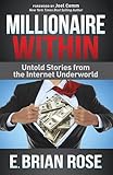 Millionaire Within Untold Stories From The Internet Underworld English Edition
