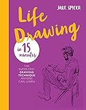 Life Drawing In 15 Minutes Capture The Beauty Of The Human Form The Perfect Secret Santa Present Draw In 15 Minutes Book 3 English Edition