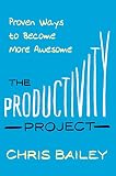 The Productivity Project Proven Ways To Become More Awesome English Edition