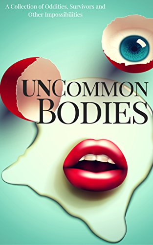 UnCommon Bodies of Oddities, Survivors, and Other Impossibilities book cover