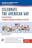 Celebrate The American Way A Fun Esl Guide To English Language Culture In The Us Book Audio English As A Second Language Series English Edition