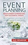 Event Planning Management Marketing For Successful Events Become An Event Planning Pro Create A Successful Event Series English Edition