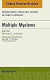 Multiple Myeloma An Issue Of Hematologyoncology Clinics Ebook The Clinics Internal Medicine English Edition