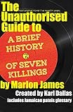 The Unauthorised Guide To A Brief History Of 7 Killings By Marlon James Unauthorised Guides Book 1 English Edition