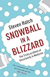 Snowball In A Blizzard The Tricky Problem Of Uncertainty In Medicine English Edition