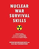 Nuclear War Survival Skills Lifesaving Nuclear Facts And Selfhelp Instructions English Edition