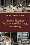 Ibadan market women and politics, 1900-1995