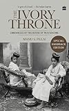 Ivory Throne Chronicles Of The House Of Travancore English Edition