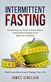Intermittent Fasting Everything You Need To Know About Intermittent Fasting For Beginner To Expert Build Lean Muscle And Change Your Life Lean Lifestyle Lean Muscle Lose Fat English Edition