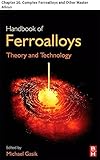 Handbook Of Ferroalloys Chapter 20 Complex Ferroalloys And Other Master Alloys English Edition